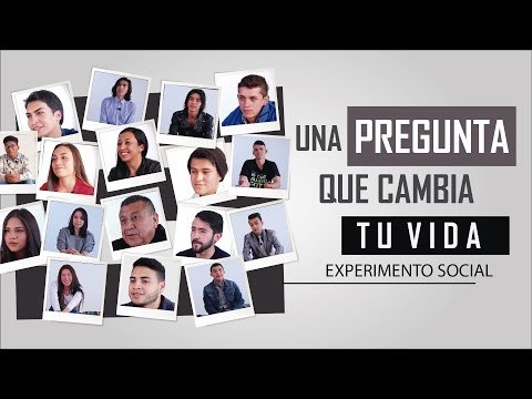 Una pregunta que puede cambiar el resto de tu vida. Experimento social