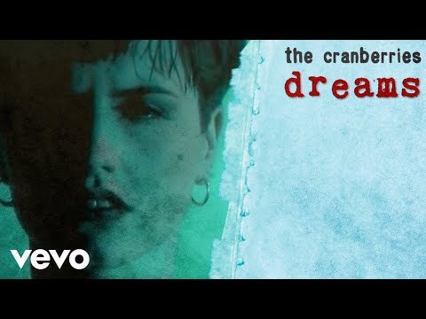 Dreams. The Cranberries
