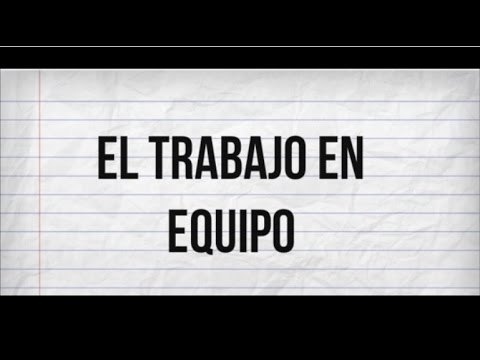 El trabajo en equipo.